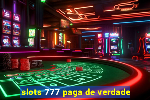 slots 777 paga de verdade